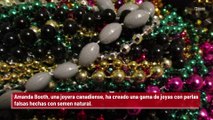 ¡Una mujer diseña collares de perlas hechas con el esperma de un donante!