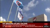 TFF'nin binasına silahlı saldırı!