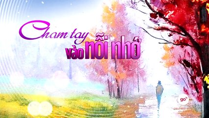 CHẠM TAY VÀO NỖI NHỚ - TẬP 01