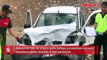 Otomobil ile hafif ticari araç kafa kafaya çarpıştı: 3 yaralı