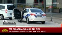 TFF binasına silahlı saldırıda bulunuldu!