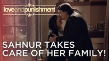 Sahnur takes care of her family! | Love and Punishment - Episode 2