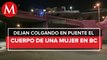 Hallan cuerpo de una mujer bajo un puente peatonal en Baja California
