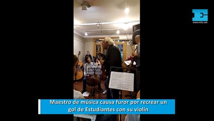 Maestro de música causa furor por recrear un gol de Estudiantes con su violín