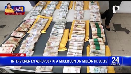 Trujillo: intervienen a mujer en el aeropuerto con un millón de soles en su equipaje
