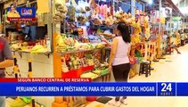 Peruanos piden créditos bancarios para cubrir gastos del hogar