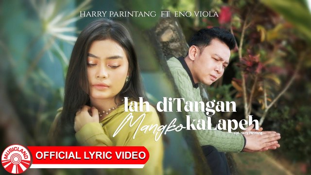 Harry Parintang & Eno Viola - Lah Ditangan Mangko Kalapeh [Official Lyric Video HD]