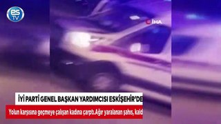 İYİ Parti Genel Başkan Yardımcısı Eskişehir’de kaza yaptı
