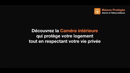 Maison Protégée - L'option Caméra intérieure - Orange