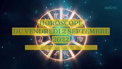 Horoscope du Vendredi 2 septembre 2022