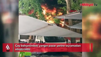 Çay bahçesindeki yangın pazar yerine sıçramadan söndürüldü