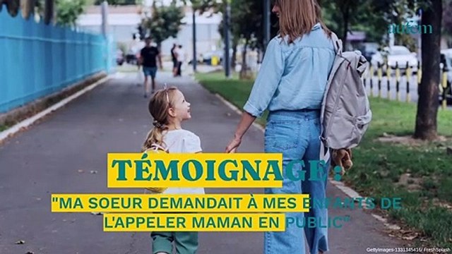 “Ma soeur demandait à mes enfants de l'appeler maman en public”