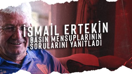 İsmail Ertekin Basın Mensuplarının Sorularını Yanıtladı