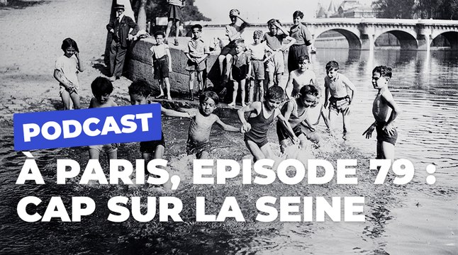 A Paris, le magazine qui s'écoute : cap sur la Seine ! | Paris Podcast | Ville de Paris
