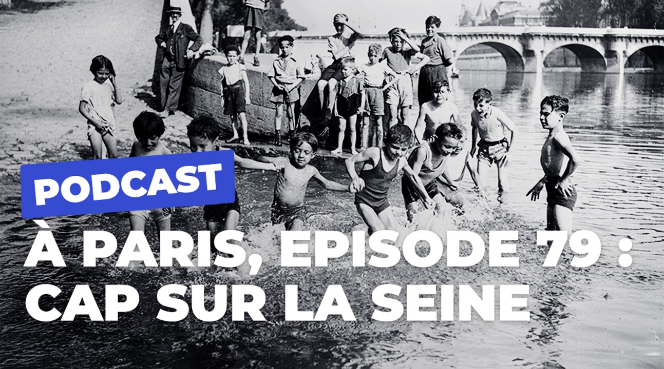 A Paris, le magazine qui s'écoute : cap sur la Seine ! | Paris Podcast | Ville de Paris