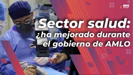 ¿AMLO ha cumplido con sus objetivos en el sector salud?