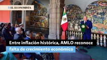 Entre inflación histórica, AMLO reconoce falta de crecimiento económico