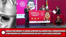 ¡AMLO reconoce a gasolineros aliados del consumidor; refrenda compromiso de no aumentar precios de combustibles!