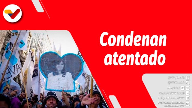 El Mundo en Contexto | Líderes del mundo condenan atentado contra la Vicepresidenta argentina Cristina Fernández de Kirchner