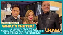 What's the tea? Showbiz reporters Aubrey Carampel and Lhar Santiago share some juicy blind items! | Updated with Nelson Canlas