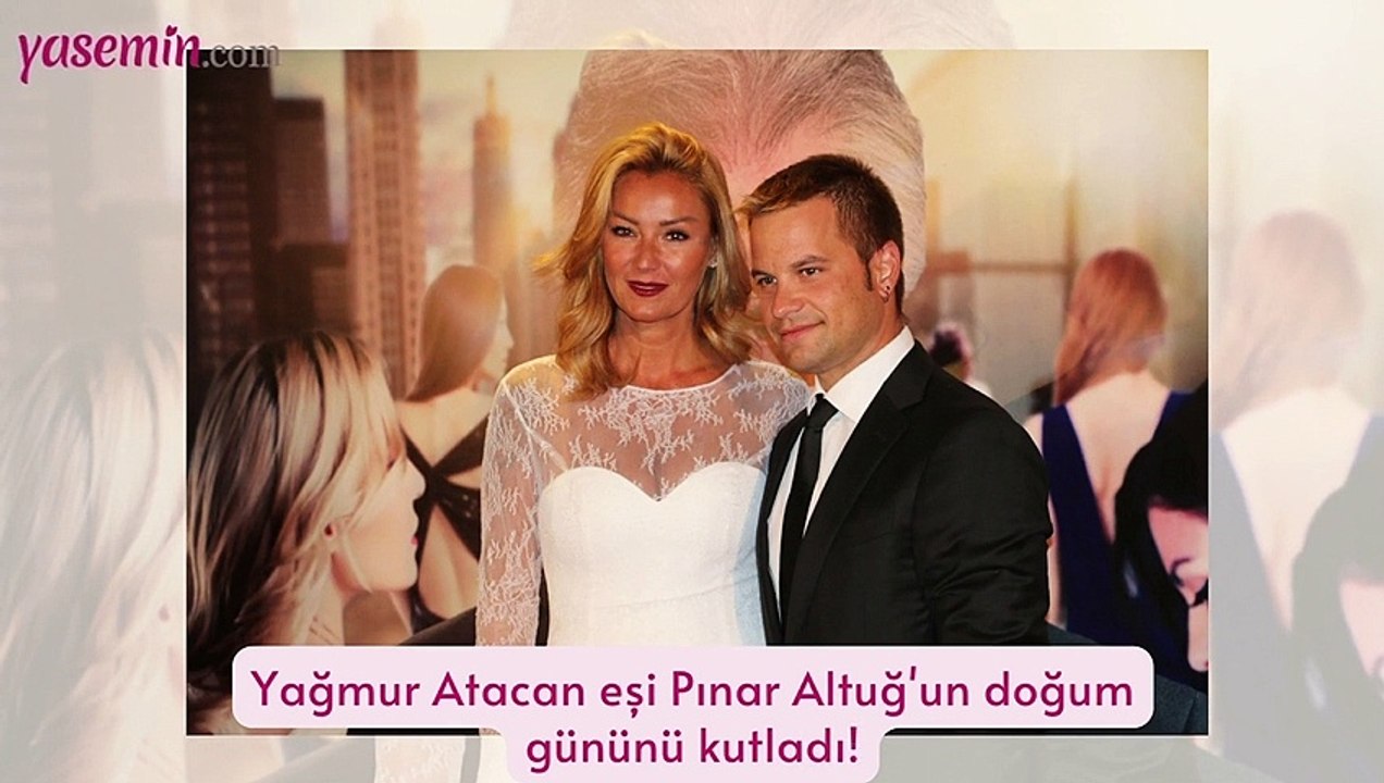 Yağmur Atacan eşi Pınar Altuğ'un doğum gününü kutladı!