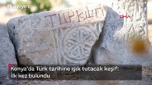 Konya'da Türk tarihine ışık tutacak keşif: Türk adının geçtiği yazıt keşfedildi