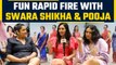 Rapid Fire With Swara Bhaskar, Shikha talsania & Pooja Chopra  watchout the Fun Video | FilmiBeat