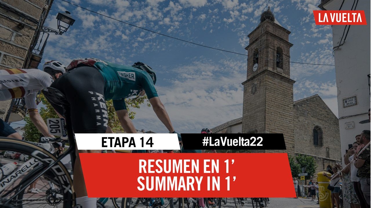 La etapa en 1' / The stage in 1' - Étape 14 / Stage 14 | #LaVuelta22