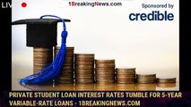Private student loan interest rates tumble for 5-year variable-rate loans - 1breakingnews.com