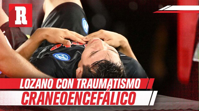 Napoli confirmó un traumatismo craneoencefálico en Hirving Lozano