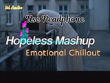 Non-Stop Hopeless Romantic Love Mashup | Hopeless Mashup 3d Songs 2022 | Heartless Love Mashup 2022