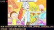 How to watch 'Rick and Morty': Time, channel, schedule, live stream - 1breakingnews.com