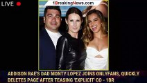 Addison Rae's Dad Monty Lopez Joins OnlyFans, Quickly Deletes Page After Teasing 'Explicit' Co - 1br
