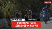 Soler en solitario / Soler goes on his own - Étape 15 / Stage 15 | #LaVuelta22