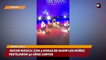 Noche mágica: con 3 horas de show Los Núñez festejaron 30 años juntos