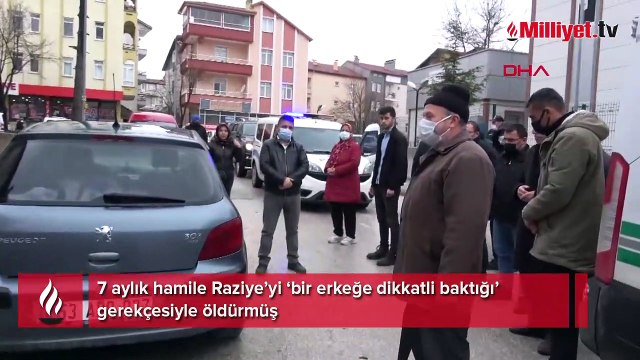 7 aylık hamile Raziye’yi ‘bir erkeğe dikkatli baktığı’ gerekçesiyle öldürmüş