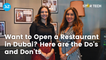 Want to open a restaurant in Dubai? Here are the Do's and Dont's