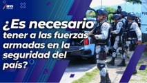 Las Fuerzas Armadas como encargados de la seguridad del país hasta 2028, ¿buena idea?