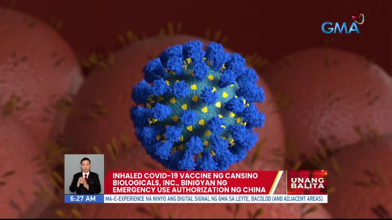 Inhaled COVID-19 vaccine  ng Cansino Biologicals, Inc., binigyan ng emergency use authorization ng China | UB