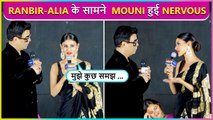 Ops ! Nervous Mouni Roy Forgets To Praise Karan Johar, Calls Ranbir-Alia Best Couple