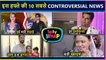 Paras & Urfi's Ugly Fight To Charu & Rajeev Patch Up |TV's Controversial News | Top 10 | Telly Wrap