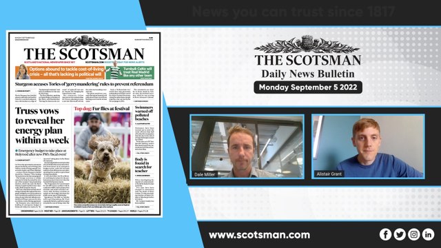 Scottish Headlines: Scotsman Daily News Bulletin - Monday September 5 2022