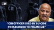 "CBI Officer Who Committed Suicide Was Pressurized To Frame Me": Manish Sisodia Makes Sensational Claim