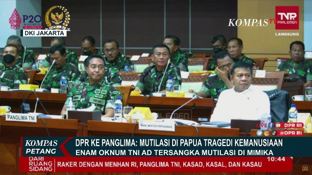 DPR Bahas Kasus Mutilasi di Papua bersama Panglima TNI, Komisi I: Ini Tragedi Kemanusiaan