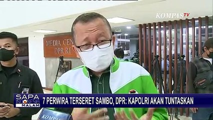 7 Perwira Terseret Kasus Ferdy Sambo, DPR: Kapolri Akan Tuntaskan!