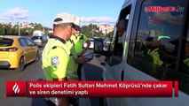 Fatih Sulan Mehmet Köprüsü girişinde çakar denetimi
