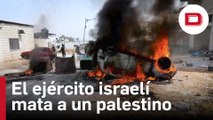 El ejército israelí mata a un palestino en enfrentamientos en Cisjordania
