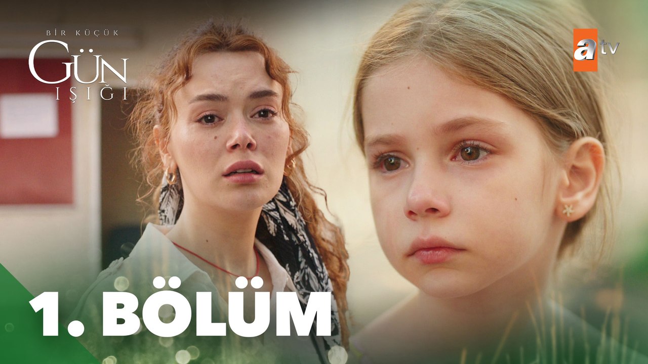 Bir Küçük Gün Işığı 1. Bölüm