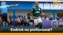 Endrick no profissional?