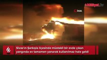 Sivas'ta korkutan yangın! Müstakil ev kül oldu